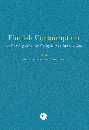 Stock image for Finnish Consumption An Emerging Consumer Society Between East and West for sale by Michener & Rutledge Booksellers, Inc.