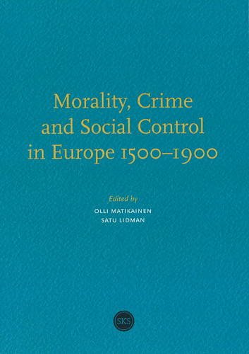 Morality, Crime & Social Control in Europe 1500-1900