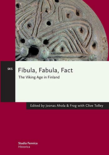 Stock image for Fibula, Fabula, Fact: The Viking Age in Finland (Studia Finnica Historica) for sale by Joseph Burridge Books