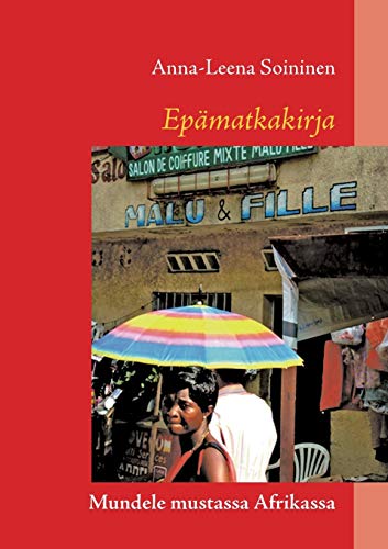 9789523182363: Epmatkakirja: Mundele mustassa Afrikassa (Finnish Edition)