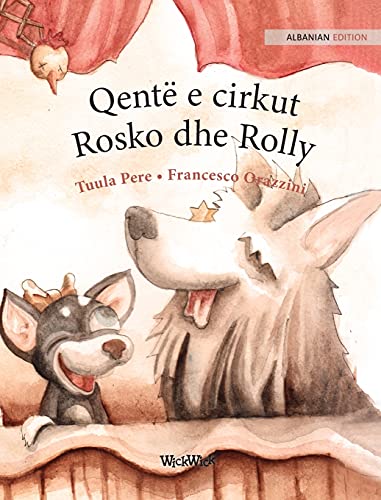 Stock image for Qent e cirkut Rosko dhe Rolly: Albanian Edition of "Circus Dogs Roscoe and Rolly" for sale by medimops