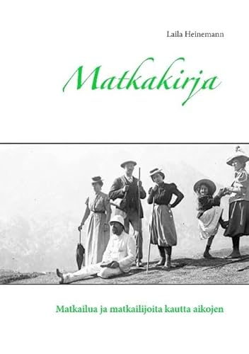 9789523304437: Matkakirja: Matkailua ja matkailijoita kautta aikojen