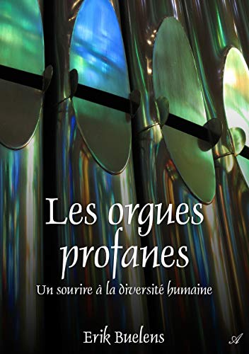Beispielbild fr Les Orgues Profanes - un Sourire a la Diversite Humaine zum Verkauf von medimops