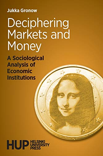 Stock image for Deciphering Markets and Money: A Sociological Analysis of Economic Institutions for sale by ThriftBooks-Atlanta