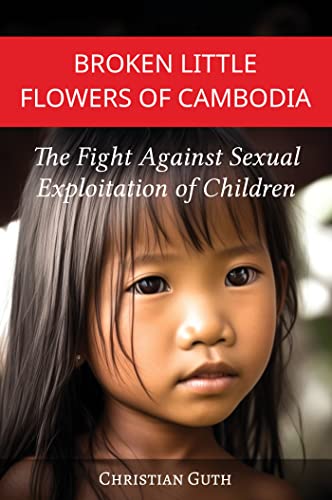 Beispielbild fr Broken Little Flowers of Cambodia: The Fight Against Sexual Exploitation of Children zum Verkauf von Ruslania