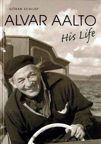 Alvar Aalto - His Life (9789525371291) by Goran Schildt