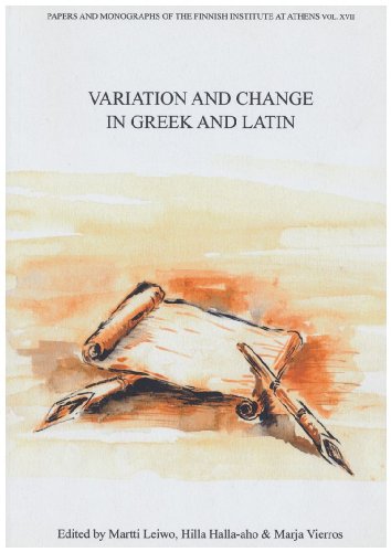 Stock image for Variation and Change in Greek and Latin (Papers and Monographs of the Finnish Institute at Athens, 17) for sale by Masalai Press