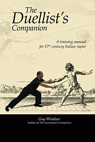 Stock image for The Duellist's Companion A training manual for 17th Century Italian rapier for sale by WORLD WAR BOOKS