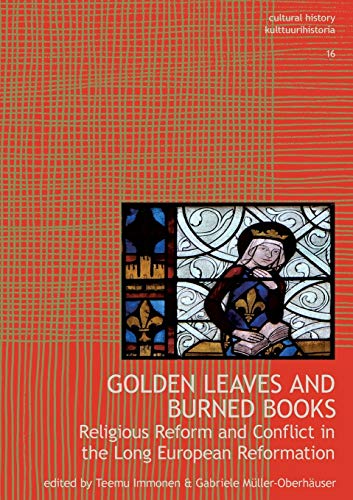 Stock image for Golden Leaves and Burned Books: Religious Reform and Conflict in the Long European Reformation for sale by WorldofBooks