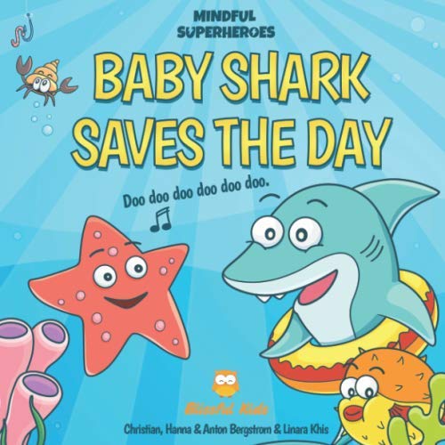 Stock image for Baby Shark Saves the Day: (Mindful Superheroes Series) Learn mindfulness through play with Baby Shark while helping children handle difficult emotions + FREE fun printables ( Ages 3-8 ) for sale by SecondSale