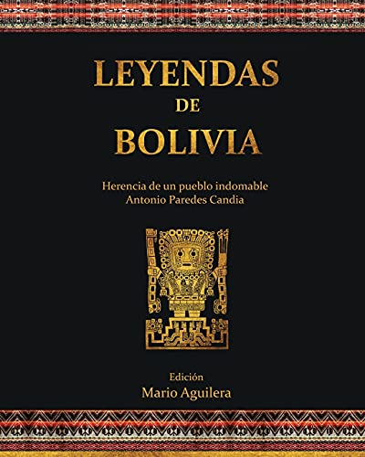 Stock image for Leyendas de Bolivia: Herencia de un pueblo indomable (Spanish Edition) for sale by GF Books, Inc.