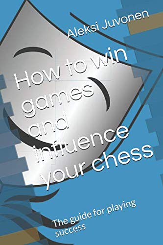 Imagen de archivo de How to win games and influence your chess: The guide for playing success a la venta por Ergodebooks