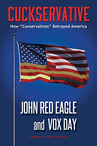 Beispielbild fr Cuckservative : How Conservatives Betrayed America zum Verkauf von Better World Books