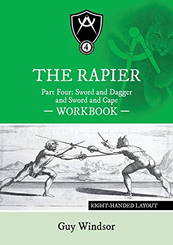 Stock image for The Rapier Part Four Sword and Dagger and Sword and Cape Workbook: Right Handed Layout (The Rapier Workbooks, Right Handed Layout) for sale by GF Books, Inc.