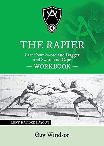Stock image for The Rapier Part Four Sword and Dagger and Sword and Cape Workbook: Left Handed Layout (The Rapier Workbooks: Left Handed Layout) for sale by Lucky's Textbooks