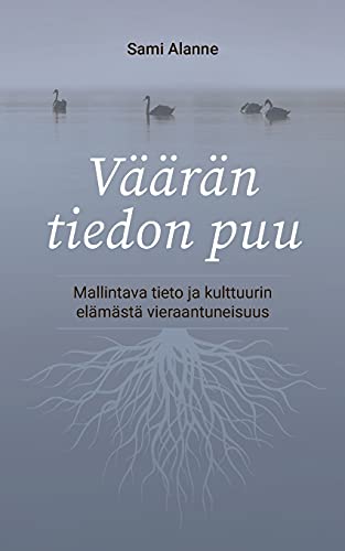 Imagen de archivo de Vrn tiedon puu: Mallintava tieto ja kulttuurin elmst vieraantuneisuus (Finnish Edition) a la venta por Lucky's Textbooks