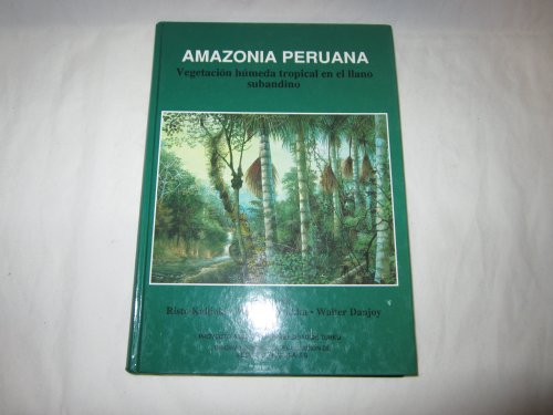 Amazonia Peruana: Vegetacion Humeda Tropical En El Llano Subandino