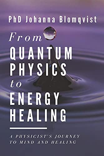 Stock image for From Quantum Physics to Energy Healing: A Physicist's Journey to Mind and Healing for sale by Chiron Media