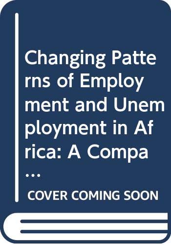 Changing patterns of employment and unemployment in Africa: A comparative perspective on four Sub-Saharan countries (World development studies) (9789529520329) by Endale, Derseh