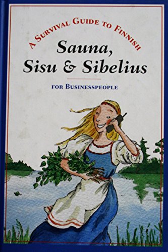 Beispielbild fr Sauna, Sisu & Sibelius: A Survival Guide to Finnish for Business People zum Verkauf von WorldofBooks