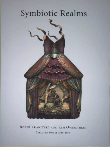 Symbiotic Realms. Robin Kranitzky and Kim Overstreet. Selected Works 1985-2008 (9789529878598) by Marianne Aav