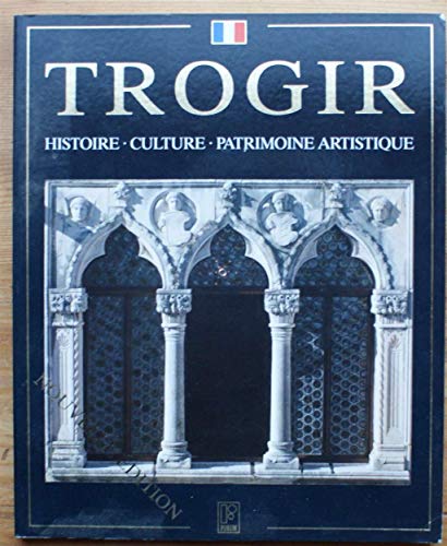 Stock image for Trogir - Histoire, culture, patrimoine artistique for sale by medimops