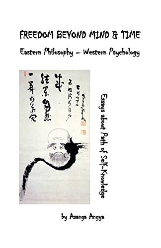 Imagen de archivo de FREEDOM BEYOND MIND & TIME: EASTERN PHILOSOPHY - WESTERN PSYCHOLOGY a la venta por Lucky's Textbooks