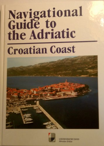 Stock image for Navigational Guide to the Adriatic: Croatian Coast for sale by AwesomeBooks