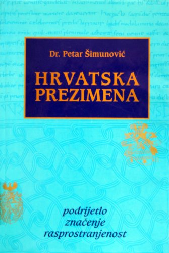 Stock image for Hrvatska prezimena: Podrijetlo, znacenje, rasprostranjenost for sale by Karl Theis