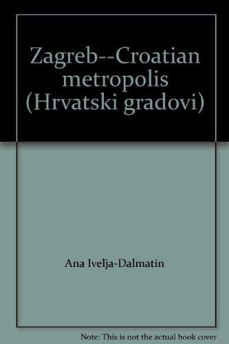 Stock image for Zagreb--Croatian metropolis (Hrvatski gradovi) for sale by Robinson Street Books, IOBA