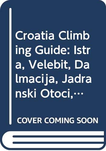 9789536912001: Croatia Climbing Guide: Istra, Velebit, Dalmacija, Jadranski Otoci, Zagreb i Okolica