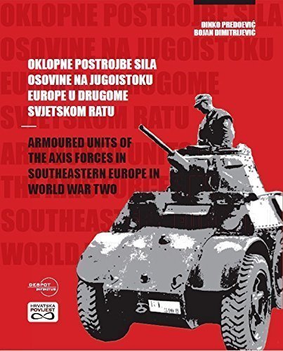 9789537892340: Armoured units of the Axis forces in southeastern Europe in WW2 by Dinko Predoevic (2015-05-03)