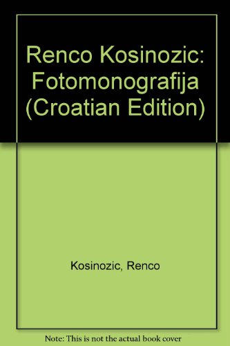 Renco Kosinožić: Fotomonografija (Croatian Edition)