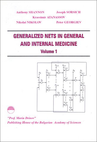 Generalized Nets in General and Internal Medicine (9789544305420) by Shannon, Anthony; Sorsich, Joseph; Atanassov, Krassimir; Nikolov, Nikolai; Georgiev, Peter