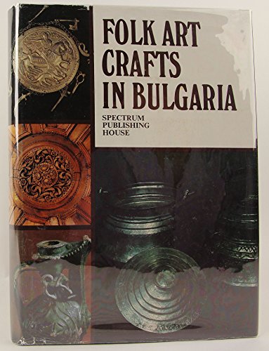Stock image for Folk Art Crafts in Bulgaria for sale by R. Rivers Books