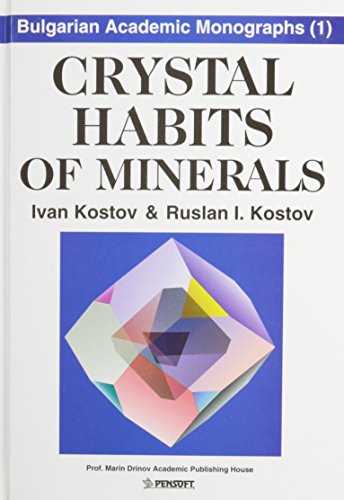 Crystal Habits of Minerals (Bulgarian Academic Monographs, 1) (9789546420602) by Ivan Kostov; Ruslan I. Kostov