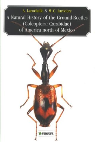 Beispielbild fr A Natural History of the Ground-beetles Coleoptere: Carabidae of American North of Mexico (Pensoft Series Faunistica, 27) zum Verkauf von ThriftBooks-Dallas