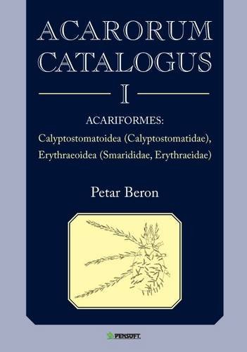 9789546423085: Acarorum Catalogus I. Acariformes: Calyptostomatoidea, Calyptostomatidae; Erythraeoidea, Smarididae, Erythraeidae: No. 7 (Pensoft Series Faunistica)