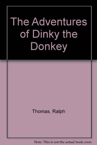 The Adventures of Dinky the Donkey (9789547320147) by Ralph Thomas