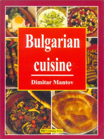 Imagen de archivo de Bulgarian Cuisine: The Best Traditional Recipes a la venta por ThriftBooks-Atlanta