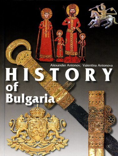 Beispielbild fr HISTORY OF BULGARIA: FROM ANTIQUITY TO PRESENT DAYS. zum Verkauf von Cambridge Rare Books