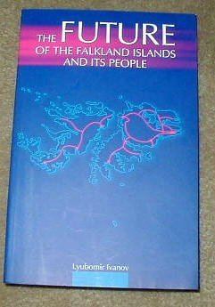 9789549150315: Title: The Future of the Falkland Islands and Its People