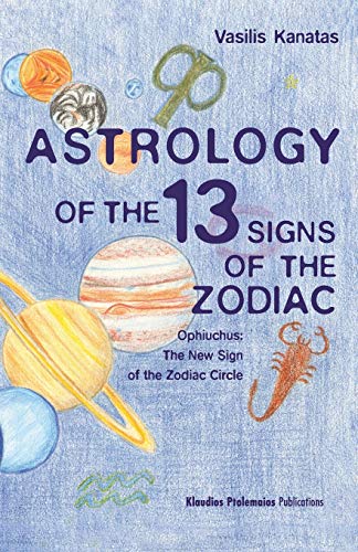 

Astrology of the 13 Signs of the Zodiac : Ophiuchus: the New Sign of the Zodiac Circle