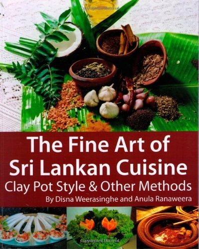 Stock image for The Fine Art of Sri Lankan Cuisine: Clay Pot Style and Other Methods by Disna Weerasinghe, Anula Ranaweera (2007) Paperback for sale by AwesomeBooks