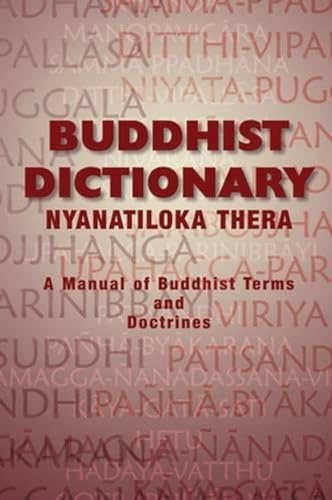 Buddhist Dictionary : Manual of Buddhist Terms and Doctrines. - Nyantatiloka