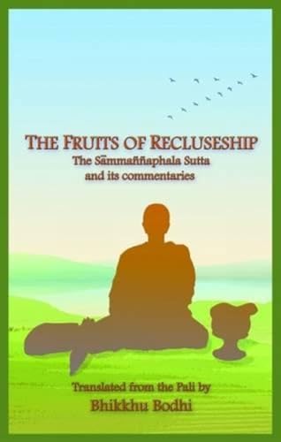 The Discourse on the Fruits of Recluseship: the Samaññaphala Sutta and Its Commentaries