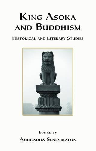 King Asoka and Buddhism: Historical and Literary Studies (9789552400650) by Seneviratna Anuradha