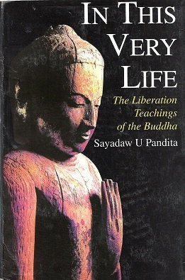 In This Very Life; The Liberation Teachings of the Buddha