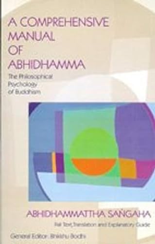 Stock image for A Comprehensive Manual of Abhidhamma: The Abhidhammattha Sangaha of Acariya Anuruddha for sale by Twice Sold Tales, Capitol Hill