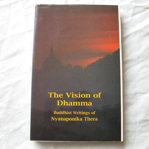 Beispielbild fr The Vision of Dhamma: Buddhist Writings of Nyanaponika a. Thera zum Verkauf von Ed's Editions LLC, ABAA